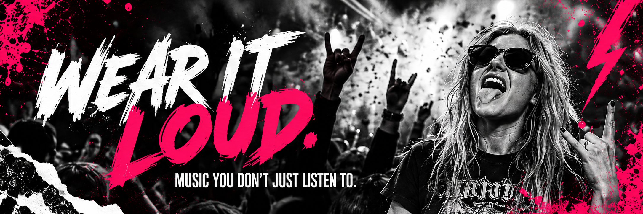 Wear it loud. Music you don't just listen to.